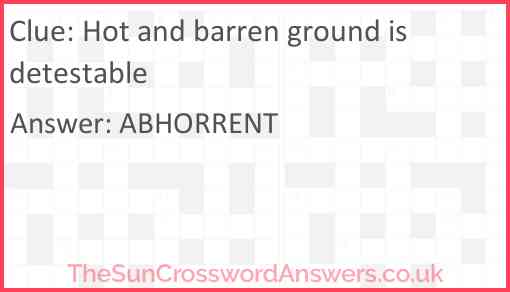 Hot and barren ground is detestable Answer