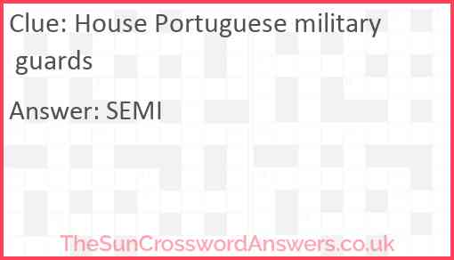 House Portuguese military guards Answer