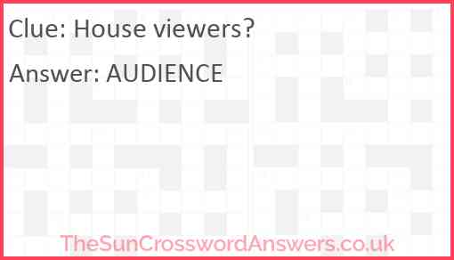 House viewers? Answer