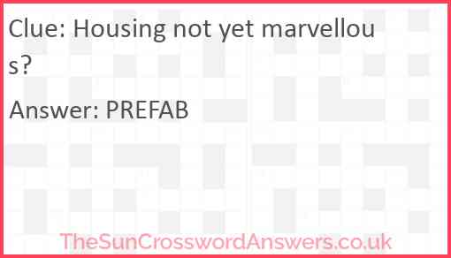 Housing not yet marvellous? Answer