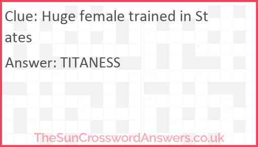 Huge female trained in States Answer