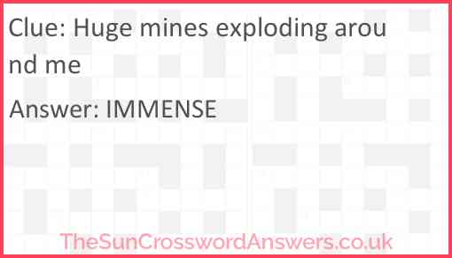 Huge mines exploding around me Answer