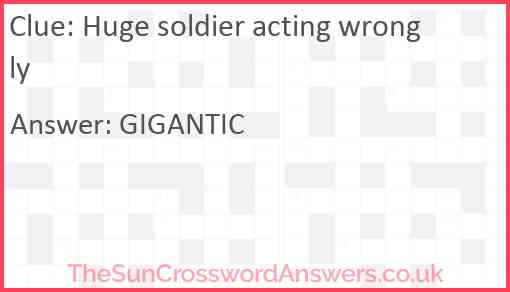 Huge soldier acting wrongly Answer