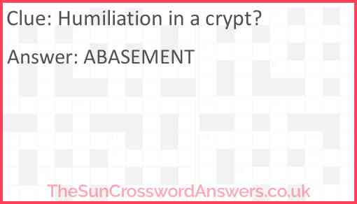 Humiliation in a crypt? Answer