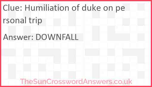 Humiliation of duke on personal trip Answer