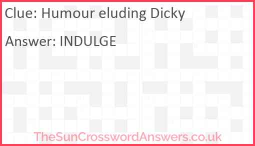 Humour eluding Dicky Answer