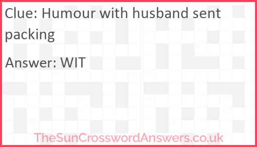 Humour with husband sent packing Answer