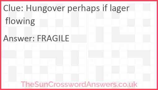 Hungover perhaps if lager flowing crossword clue Hungover perhaps if lager flowing crossword clue