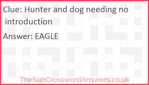 Hunter and dog needing no introduction Answer