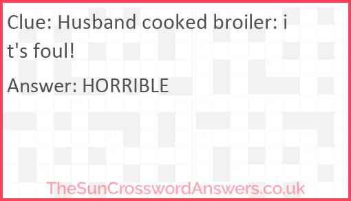 Husband cooked broiler: it's foul! Answer