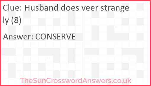 Husband does veer strangely (8) Answer