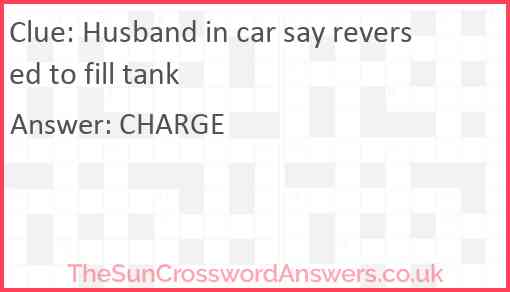 Husband in car say reversed to fill tank Answer