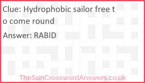 Hydrophobic sailor free to come round Answer
