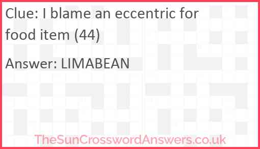 I blame an eccentric for food item (44) Answer