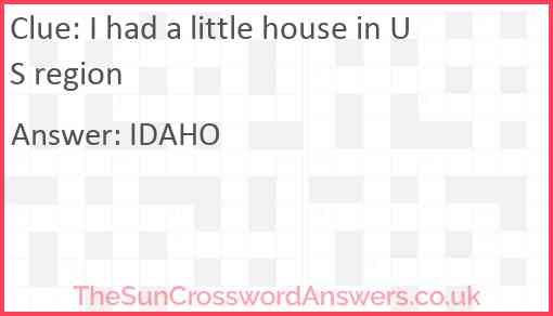 I had a little house in US region Answer