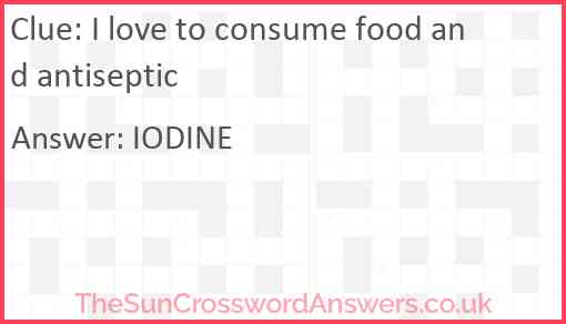 I love to consume food and antiseptic Answer
