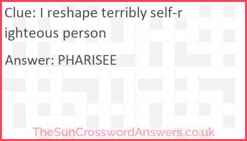 I reshape terribly self-righteous person Answer