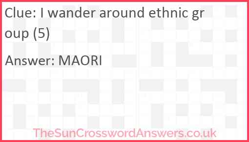 I wander around ethnic group (5) Answer