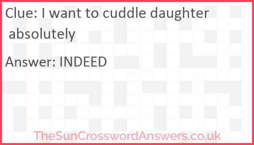 I want to cuddle daughter absolutely Answer