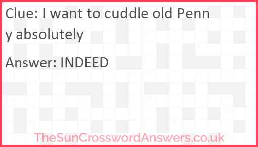 I want to cuddle old Penny absolutely Answer