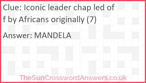 Iconic leader chap led off by Africans originally (7) Answer