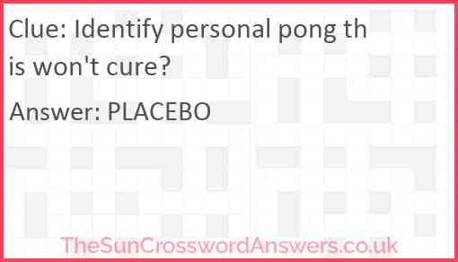 Identify personal pong this won't cure? Answer