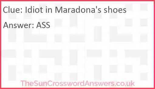 Idiot in Maradona's shoes Answer