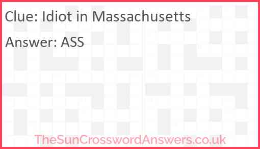 Idiot in Massachusetts Answer
