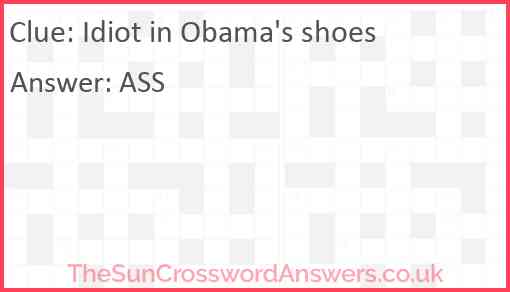 Idiot in Obama's shoes Answer