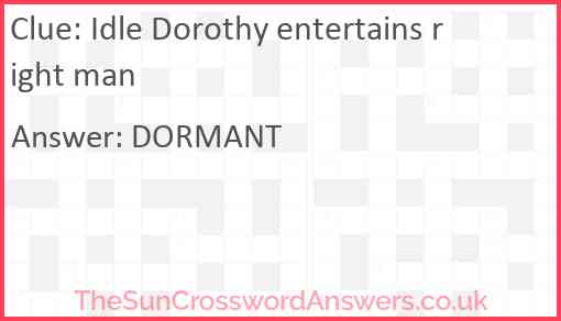 Idle Dorothy entertains right man Answer