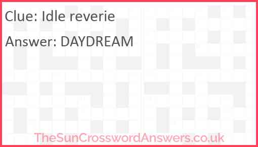 Idle reverie crossword clue TheSunCrosswordAnswers co uk