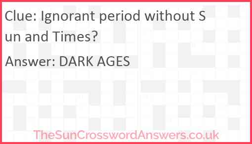 Ignorant period without Sun and Times? Answer