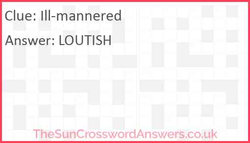 Ill mannered crossword clue TheSunCrosswordAnswers co uk
