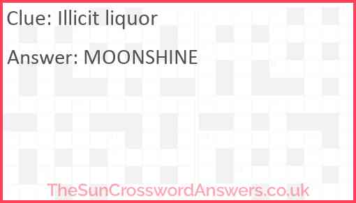 Illicit liquor crossword clue TheSunCrosswordAnswers co uk
