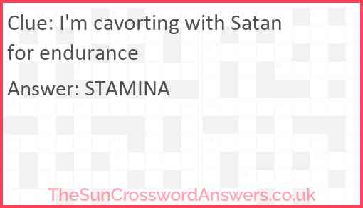 I'm cavorting with Satan for endurance Answer