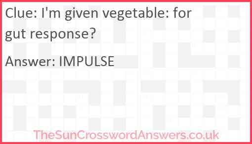 I'm given vegetable: for gut response? Answer