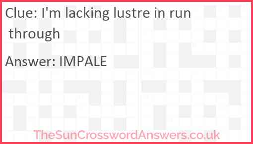 I'm lacking lustre in run through Answer