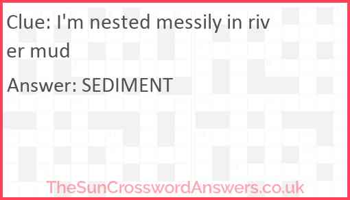 I'm nested messily in river mud Answer