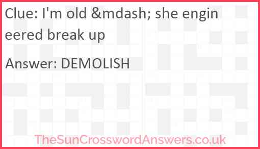 I'm old &mdash; she engineered break up Answer