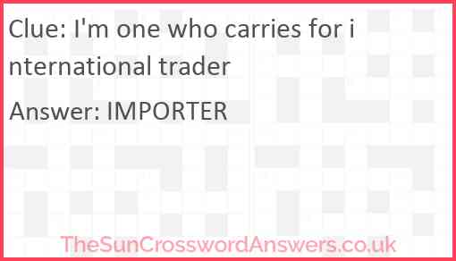 I'm one who carries for international trader Answer