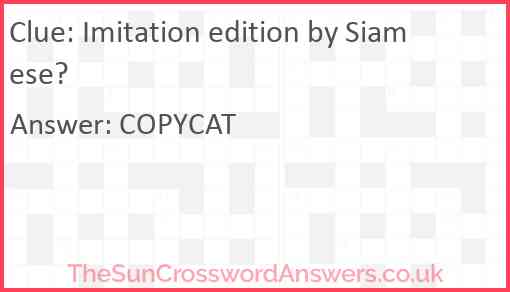 Imitation edition by Siamese? Answer