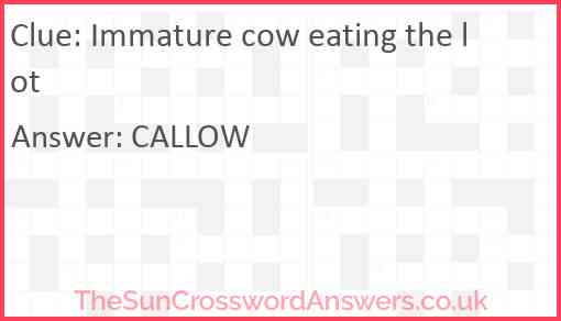 Immature cow eating the lot Answer