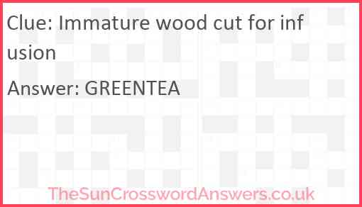 Immature wood cut for infusion Answer