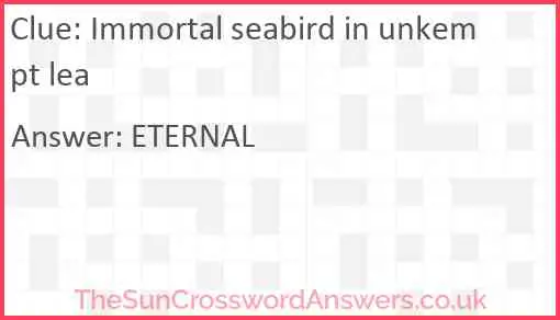 Immortal seabird in unkempt lea Answer