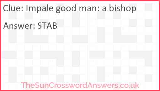 Impale good man: a bishop Answer