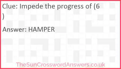 Impede the progress of (6) Answer