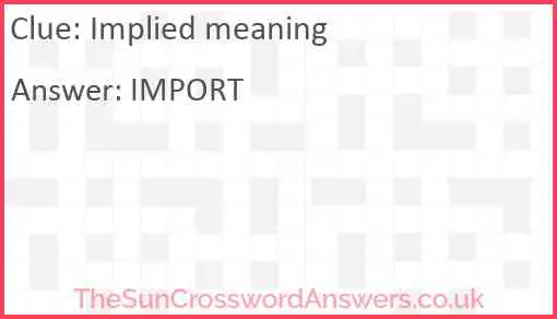 Implied meaning crossword clue TheSunCrosswordAnswers co uk