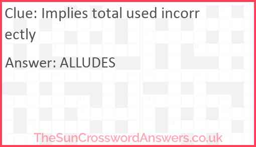 Implies total used incorrectly Answer