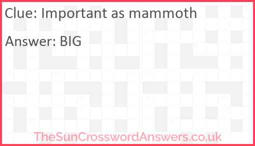 Important as mammoth Answer