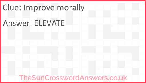 Improve morally crossword clue TheSunCrosswordAnswers co uk